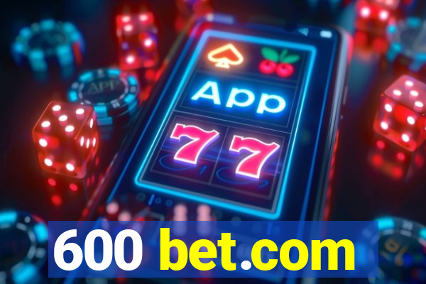 600 bet.com
